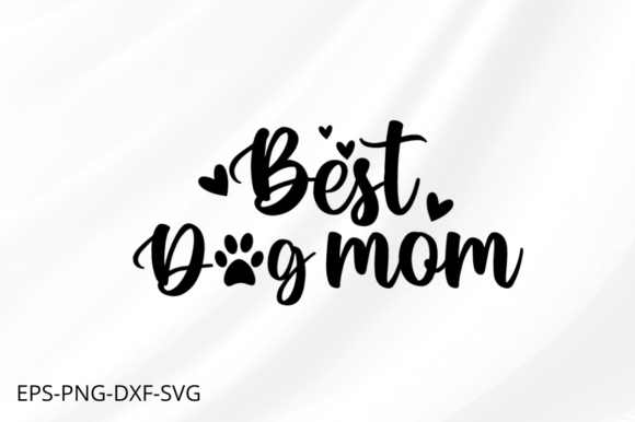Best Dog Mom - Mother's Day SVG for Crafts and Graphics