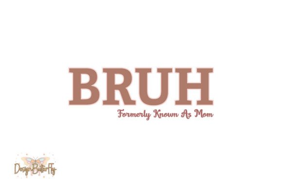 Bruh Mom Mother’s Day SVG PNG: A Graphic Design Asset for Crafts & Merch
