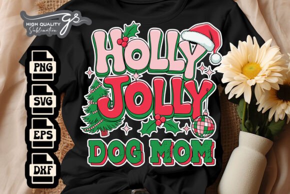 Holly Jolly Dog Mom Noel Xmas SVG: A Festive Graphic Design Asset for Craft Projects