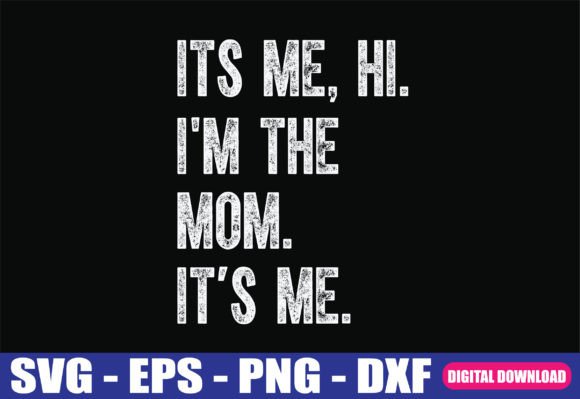 Its Me Hi I’m the Mom SVG: A Graphic Design Asset for Local Business Branding