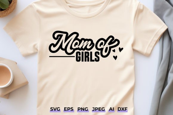 Mom of Girls SVG - Mother’s Day Design for Crafts and Graphics
