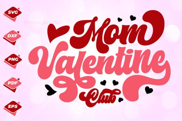 Mom Valentine Club Svg: A Heartfelt Graphic Design Asset for Crafts and Local Business Branding