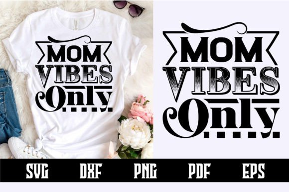 Mom Vibes Only SVG Design: A Perfect Graphic for Crafts and Local Branding