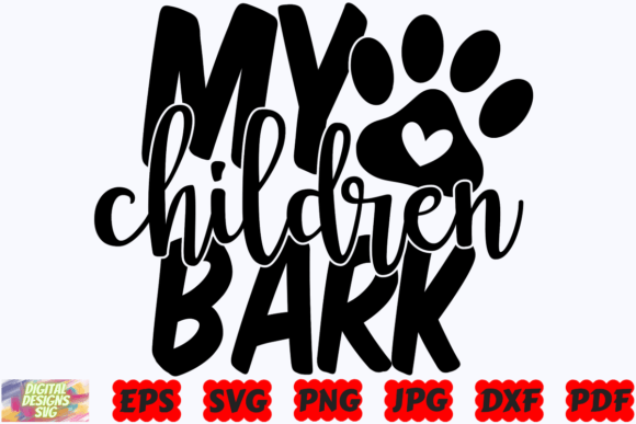 My Children Bark SVG Dog for Crafts and Graphics